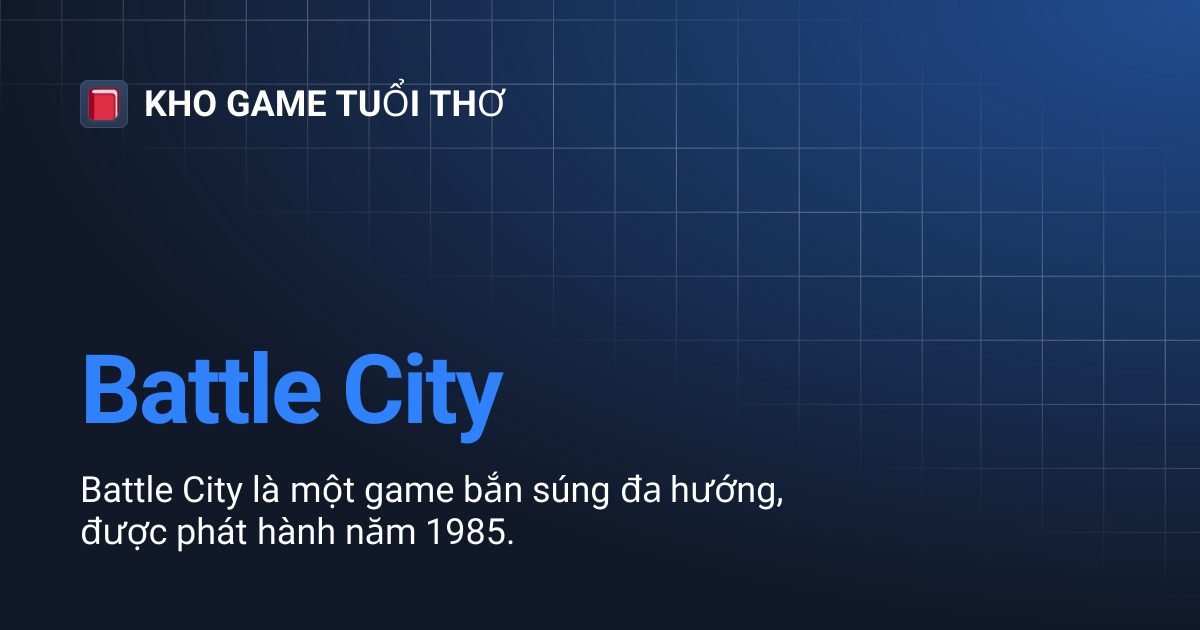 Battle City | KHO GAME TUỔI THƠ
